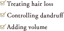 Treating hair loss Controlling dandruff Adding volume